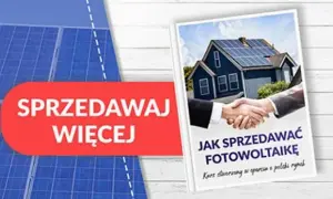 Jak skutecznie sprzedawać fotowoltaikę? Wiedza i zyski!