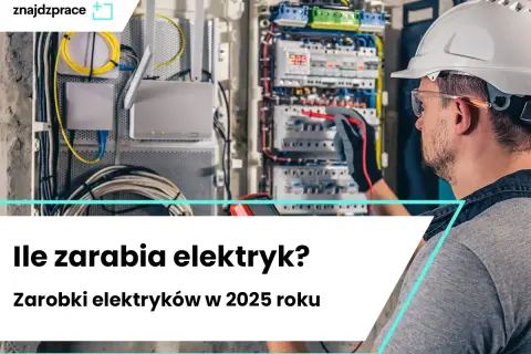 Zarobki elektryka 2026: Od 45 do 350 zł/h? Poznaj realia!