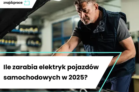Zarobki elektryka samochodowego w Polsce: Czy to zawód z przyszłością?