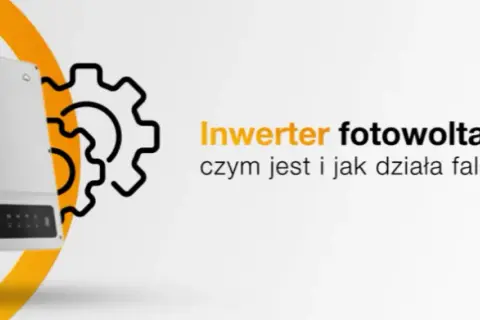 Falownik fotowoltaika: Jak działa? Zrozum serce Twojej instalacji